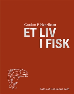 Et Liv i Fisk - Bog skrevet af Gordon P. Henriksen